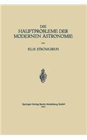 Die Hauptprobleme Der Modernen Astronomie: Versuch Einer Gemeinverständlichen Einführung in Die Astronomie Der Gegenwart