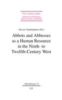 Abbots and Abbesses as a Human Resource in the Ninth- To Twelfth-Century West