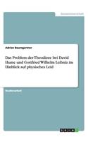 Das Problem der Theodizee bei David Hume und Gottfried Wilhelm Leibniz im Hinblick auf physisches Leid