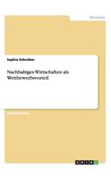 Nachhaltiges Wirtschaften als Wettbewerbsvorteil