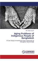 Aging Problems of Indigenous People of Bangladesh