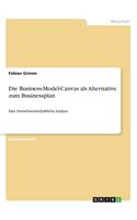 Business-Model-Canvas als Alternative zum Businessplan