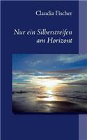 Nur ein Silberstreifen am Horizont: (German)