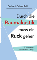 Durch die Raumakustik muss ein Ruck gehen