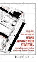 Urban Appropriation Strategies – Exploring Space–Making Practices in Contemporary European Cityscapes