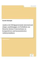 Analyse der Erfolgspotenziale international tätiger, unabhängiger, im Verhältnis zur Branche kleiner Unternehmen in kompetitiven und konzentrierten Anbietermärkten