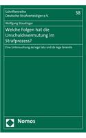 Welche Folgen Hat Die Unschuldsvermutung Im Strafprozess?: Eine Untersuchung de Lege Lata Und de Lege Ferenda(38 Schriftenreihe Deutsche Strafverteidiger E.V.)