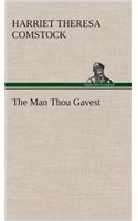 Man Thou Gavest