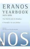 Eranos Yearbook 73: 2015 - 2016 the World and Its Shadow