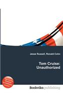 Tom Cruise: Unauthorized