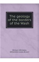 The Geology of the Borders of the Wash