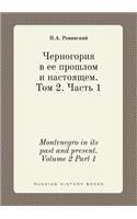 Montenegro in its past and present. Volume 2 Part 1