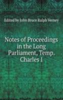 Notes of Proceedings in the Long Parliament, Temp. Charles I