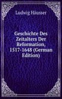 Geschichte Des Zeitalters Der Reformation, 1517-1648 (German Edition)