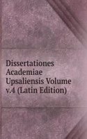 Dissertationes Academiae Upsaliensis Volume v.4 (Latin Edition)