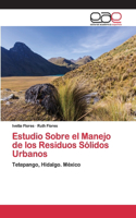 Estudio Sobre el Manejo de los Residuos Sólidos Urbanos