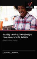 Rozwój kariery zawodowej w zmieniającym się świecie