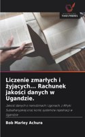 Liczenie zmarlych i żyjących... Rachunek jakości danych w Ugandzie.