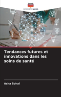 Tendances futures et innovations dans les soins de santé