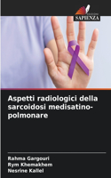 Aspetti radiologici della sarcoidosi medisatino-polmonare