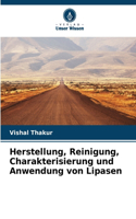 Herstellung, Reinigung, Charakterisierung und Anwendung von Lipasen