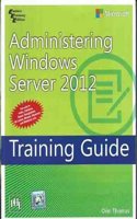 Administering Windows Server 2012 Administering Guide