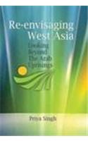RE-ENVISAGING WEST ASIA: LOOKING BEYOND THE ARAB UPRISINGS