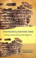 Indianization of scientific terms:: Writings and notes of the late Prof. RaghuVira, ed. posthumously by his son