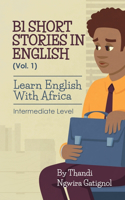 B1 Short Stories in English (Vol. 1), Learn English With Africa
