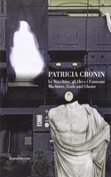Patricia Cronin: Machines, Gods & Ghosts