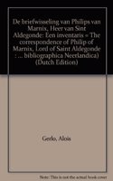 de Briefwisseling Van Philips Van Marnix, Heer Van Sint Aldegonde: Een Inventaris / The Correspondence of Philips of Marnix, Lord of Saint Aldegonde: An Inventory