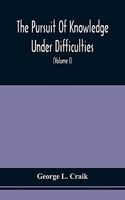 Pursuit Of Knowledge Under Difficulties