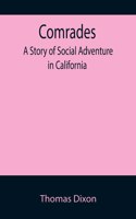 Comrades; A Story of Social Adventure in California