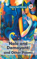 Nala And Damayanti And Other Poems