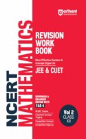 Arihant NCERT Revision Workbook for JEE & CUET | Mathematics Vol. 2 Class XII | NCERT Tracker | Important Concept Tagging | Competition Connect and Competition Edge Up