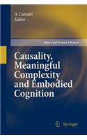 Causality, Meaningful Complexity and Embodied Cognition