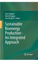 Sustainable Bioenergy Production - An Integrated Approach