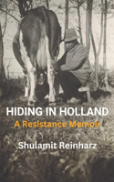 Hiding in Holland: A Resistance Memoir