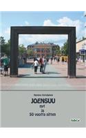 Joensuu nyt ja 50 vuotta sitten