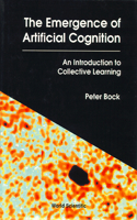 Emergence Of Artificial Cognition, The: An Introduction To Collective Learning