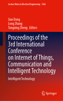 Proceedings of the 3rd International Conference on Internet of Things, Communication and Intelligent Technology