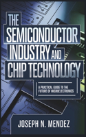 The Semiconductor Industry and Chip Technology