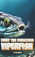 Vinny The Voracious Viperfish