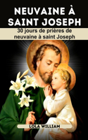 NEUVaine À SAINT JOSEPH: 30 jours de prières de neuvaine à Saint-Joseph