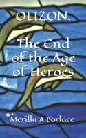 OLIZON. The End of the Age of Heroes.: (The Embers Books)