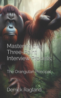 Mastering the Three-Point Interview Process;: The Orangutan Principal