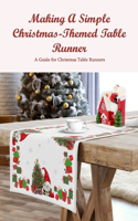 Making A Simple Christmas-Themed Table Runner: A Guide for Christmas Table Runners