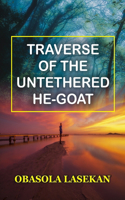 Traversity of The Untethered He-Goat