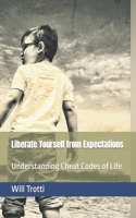 Liberate Yourself from Expectations: Understanding cheat Codes of Life