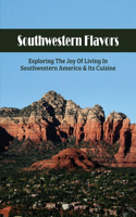 Southwestern Flavors: Exploring The Joy Of Living In Southwestern America & Its Cuisine: Gardening